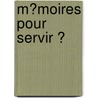 M�Moires Pour Servir Ͽ by Napol�On I