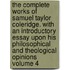 The Complete Works of Samuel Taylor Coleridge. with an Introductory Essay Upon His Philosophical and Theological Opinions Volume 4