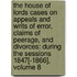 the House of Lords Cases on Appeals and Writs of Error, Claims of Peerage, and Divorces: During the Sessions 1847[-1866], Volume 8