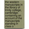 the Western Manuscripts in the Library of Trinity College, Cambridge: Containing an Account of the Manuscripts Standing in Class O door Montague Rhodes James