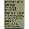 Boswell's Life of Johnson, Including Boswell's Journal of a Tour of the Hebrides, and Johnson's Diary of a Journal Into North Wales door Professor James Boswell