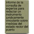 Informe de La Consulta de Expertos Para Redactar Un Instrumento Juridicamente Vinculante Sobre Medidas del Estado Rector del Puerto