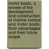 Motor Boats, a Review of the Development and Construction of Marine Motors and Motor Boats, Their Advantages and Their Future Scope
