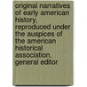 Original Narratives of Early American History, Reproduced Under the Auspices of the American Historical Association. General Editor door American Historical Association