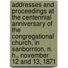 Addresses And Proceedings At The Centennial Anniversary Of The Congregational Church, In Sanbornton, N. H., November 12 And 13, 1871 door Congregational Church
