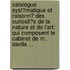 Catalogue Syst�Matique Et Raisonn� Des Curiosit�S De La Nature Et De L'Art: Qui Composent Le Cabinet De M. Davila ...