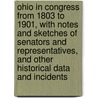 Ohio in Congress from 1803 to 1901, with Notes and Sketches of Senators and Representatives, and Other Historical Data and Incidents door William Alexander Taylor