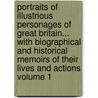 Portraits of Illustrious Personages of Great Britain... with Biographical and Historical Memoirs of Their Lives and Actions Volume 1 door Edmund Lodge