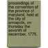 Proceedings of the Convention of the Province of Maryland, Held at the City of Annapolis, on Thursday the Seventh of December, 1775.