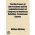The War Powers of the President (Volume 1862); And the Legislative Powers of Congress, in Relation to Rebellion, Treason and Slavery