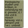 Theologische Studien Und Kritiken, in Verbindung Mit D. Gieseler, D. L Cke Und D. Nitzsch Herausg. Von C. Ullmann Und F.W.C. Umbreit door Onbekend