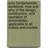Auto Fundamentals Workbook: How And Why Of The Design, Construction, And Operation Of Automobiles, Applicable To All Makes And Models door Martin Stockel