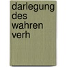 Darlegung Des Wahren Verh by Friedrich Wilhelm J. Von Schelling