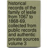 Historical Records of the Family of Leslie from 1067 to 1868-69. Collected from Public Records and Authentic Private Sources Volume 3 door Charles Joseph Leslie