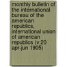 Monthly Bulletin of the International Bureau of the American Republics, International Union of American Republics (V.20 Apr-Jun 1905) door International Bureau of the Republics