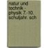 Natur und Technik - Physik 7.-10. Schuljahr. Sch
