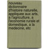 Nouveau Dictionnaire D'Histoire Naturelle, Appliquee Aux Arts, a L'Agriculture, a L'Economie Rurale Et Domestique, a La Medecine, Etc door . Anonymous