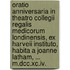 Oratio Anniversaria In Theatro Collegii Regalis Medicorum Londinensis, Ex Harveii Instituto, Habita A Joanne Latham, ... M.dcc.xc.iv.