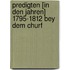 Predigten [In Den Jahren] 1795-1812 Bey Dem Churf