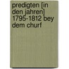 Predigten [In Den Jahren] 1795-1812 Bey Dem Churf door Franz Volkmar Reinhard
