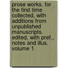 Prose Works. for the First Time Collected, with Additions from Unpublished Manuscripts. Edited, with Pref., Notes and Illus. Volume 1 door William Wordsworth