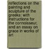 Reflections On The Painting And Sculpture Of The Greeks: With Instructions For The Connoisseur, And An Essay On Grace In Works Of Art