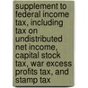 Supplement to Federal Income Tax, Including Tax on Undistributed Net Income, Capital Stock Tax, War Excess Profits Tax, and Stamp Tax by George Edwin Holmes