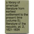 A Library Of American Literature From Earliest Settlement To The Present Time (Volume 5); Literature Of The Republic, Pt. 2, 1821-1834