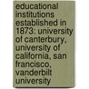 Educational Institutions Established In 1873: University Of Canterbury, University Of California, San Francisco, Vanderbilt University by Books Llc