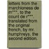 Letters from the Marchioness de M***, to the Count de R***. Translated from the Original French, by Mr. Humphreys. the Second Edition.