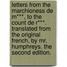 Letters from the Marchioness de M***, to the Count de R***. Translated from the Original French, by Mr. Humphreys. the Second Edition. by Claude Prosper Jolyot De Cr�Billon