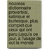 Nouveau Dictionnaire Proverbial, Satirique Et Burlesque, Plus Complet Que Ceux Qui Ont Paru Jusqu'a Ce Jour, A L'Usage de Out Le Monde
