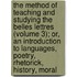 The Method Of Teaching And Studying The Belles Lettres (Volume 3); Or, An Introduction To Languages, Poetry, Rhetorick, History, Moral