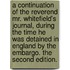 A Continuation of the Reverend Mr. Whitefield's Journal, During the Time He Was Detained in England by the Embargo. the Second Edition.