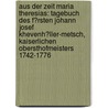 Aus Der Zeit Maria Theresias: Tagebuch Des F�Rsten Johann Josef Khevenh�Ller-Metsch, Kaiserlichen Obersthofmeisters 1742-1776 door Johann Josef Khevenh�Ller-Metsch