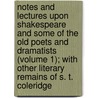 Notes And Lectures Upon Shakespeare And Some Of The Old Poets And Dramatists (Volume 1); With Other Literary Remains Of S. T. Coleridge by Samuel Taylor Coleridge