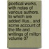 Poetical Works, with Notes of Various Authors. to Which Are Added Illus., and Some Account of the Life and Writings of Milton Volume 07