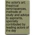 The Actor's Art; Theatrical Reminiscences, Methods Of Study And Advice To Aspirants, Specially Contributed By Leading Actors Of The Day