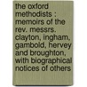 the Oxford Methodists : Memoirs of the Rev. Messrs. Clayton, Ingham, Gambold, Hervey and Broughton, with Biographical Notices of Others door Luke Tyerman
