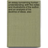 An Essay Concerning Human Understanding; With The Notes And Illustrations Of The Author, And An Analysis Of His Doctrine Of Ideas. Also door Locke John Locke
