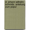 D. Johann Wilhelm Schmids. Anleitung zum popul door Johann Wilhelm Schmid