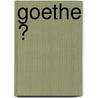 Goethe Ͽ door Johann Wolfgang von Goethe