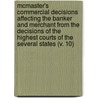Mcmaster's Commercial Decisions Affecting The Banker And Merchant From The Decisions Of The Highest Courts Of The Several States (V. 10) door James Smith McMaster