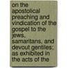 on the Apostolical Preaching and Vindication of the Gospel to the Jews, Samaritans, and Devout Gentiles; As Exhibited in the Acts of The door James Clarke Franks