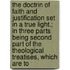 the Doctrin of Faith and Justification Set in a True Light.; in Three Parts Being Second Part of the Theological Treatises, Which Are To