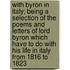 with Byron in Italy; Being a Selection of the Poems and Letters of Lord Byron Which Have to Do with His Life in Italy from 1816 to 1823
