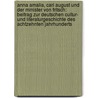 Anna Amalia, Carl August Und Der Minister Von Fritsch: Beitrag Zur Deutschen Cultur- Und Literaturgeschichte Des Achtzehnten Jahrhunderts by Karl Olivier Beaulieu-Marconnay