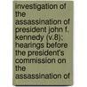 Investigation of the Assassination of President John F. Kennedy (V.8); Hearings Before the President's Commission on the Assassination of by Presient'S. Commission on the Kennedy