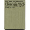 Lives of the Lord Chancellors and Keepers of the Great Seal of England Volume 1; From the Earliest Times Till the Reign of Queen Victoria door Baron John Campbell Campbell