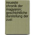 Neueste Chronik der Magyaren; geschichtliche Darstellung der Zust
